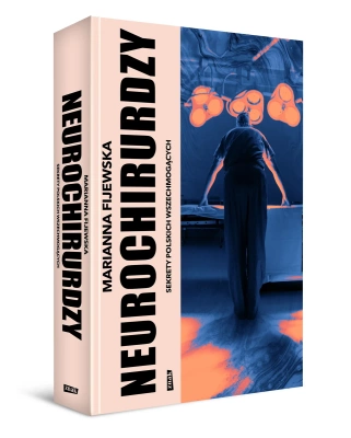 Neurochirurdzy. Sekrety polskich wszechmogących