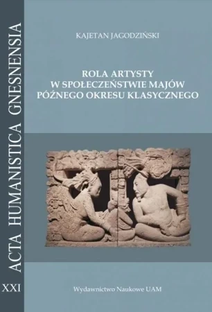 Rola artysty w społeczeństwie Majów późnego okresu klasycznego.