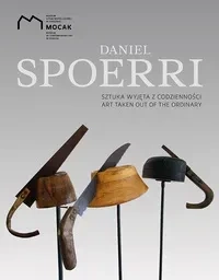 Daniel Spoerri. Sztuka wyjęta z codzienności