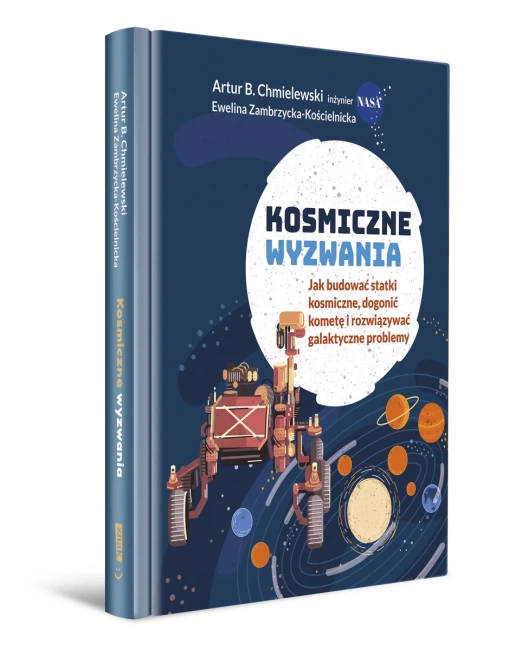 Kosmiczne wyzwania. Jak budować statki kosmiczne, dogonić kometę i rozwiązywać galaktyczne problemy wyd. 2023
