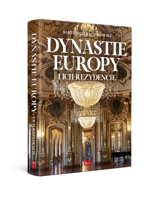 Dynastie Europy i ich rezydencje