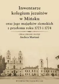 Inwentarze kolegium jezuitów w Mińsku oraz jego majątków ziemskich z przełomu roku 1773 i 1774