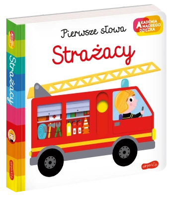 Strażacy. Akademia mądrego dziecka. Pierwsze słowa