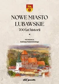 Nowe Miasto Lubawskie 700 lat historii Tom1