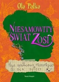 Niesamowity świat Zosi. Nowe opowiadania filozoficzne dla dzieci