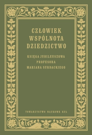 Człowiek Wspólnota Dziedzictwo Księga jubileuszowa prof. Mariana Surdackiego