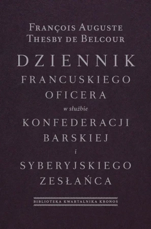 Dziennik francuskiego oficera w służbie konfederacji barskiej i syberyjskiego zesłańca