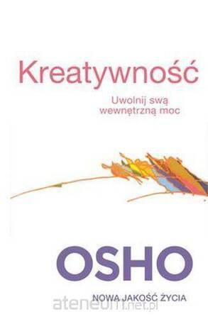 Kreatywność. Uwolnij swą wewnętrzną moc OSHO