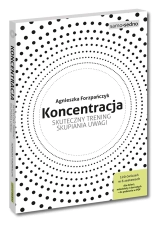 Koncentracja. Skuteczny trening skupiania uwagi