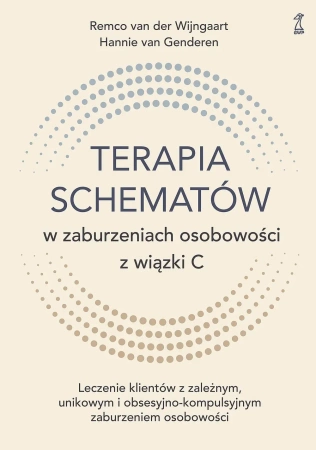 Terapia schematów w zaburzeniach osobowości z wiązki C. Leczenie klientów z zależnym, unikowym i obsesyjno-kompulsyjnym zaburzeniem osobowości