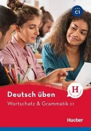 Deutsch uben. Wortschatz & Grammatik C1 HUEBER