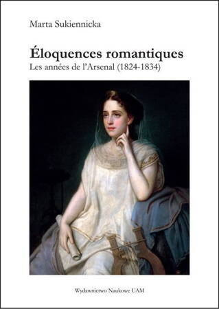 Éloquences Romantiques Les Années De L’arsenal (1824 - 1834)