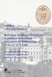 Rola Jana Andrzeja Morsztyna w polityce francuskiej króla Jana III Sobieskiego w latach 1674-1683