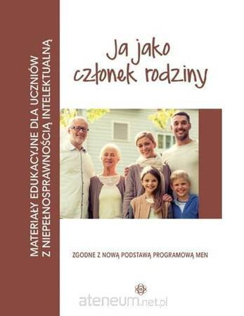 Ja jako członek rodziny materiały edukacyjne dla uczniów z niepełnosprawnością intelektualną