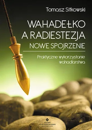 Wahadełko a radiestezja - nowe spojrzenie