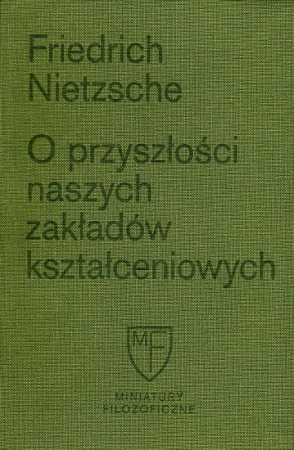 O przyszłości naszych zakładów kształceniowych. Sześć prelekcji wygłoszonych w Bazylei na zlecenie Towarzystwa Akademickiego