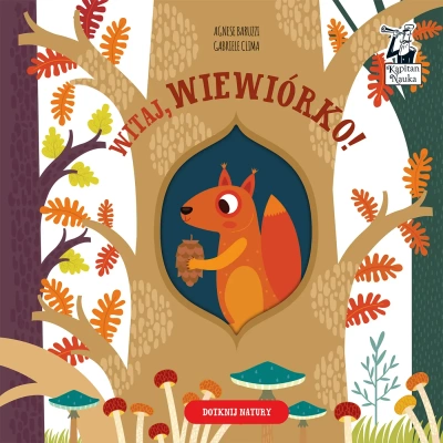 Witaj, wiewiórko! Dotknij Natury. Kapitan Nauka
