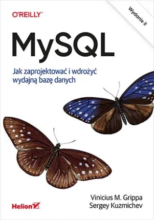 MySQL. Jak zaprojektować i wdrożyć wydajną bazę danych (wyd. 2022)