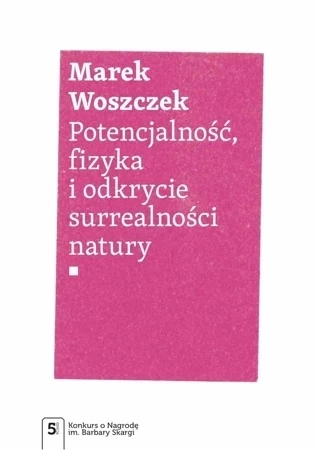 Potencjalność, fizyka i odkrycie surrealności natury