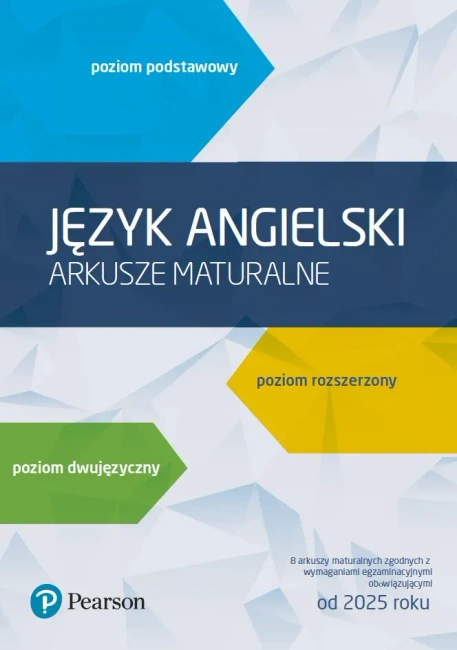 Język angielski. Arkusze maturalne. Poziom podstawowy, rozszerzony, dwujęzyczny. 8 arkuszy maturalnych zgodnych z wymaganiami egzaminacyjnymi obowiązującymi od 2025 roku