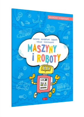 Maszyny i roboty. Jesteśmy kreatywni. Część 3