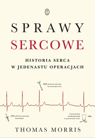 Sprawy sercowe. Historia serca w jedenastu operacjach
