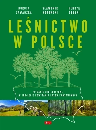 Leśnictwo w Polsce (wydanie jubileuszowe w 100-lecie powstania Lasów Państwowych)