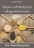Sztuka odmładzania i długowieczności. Zen makrobiotyczny