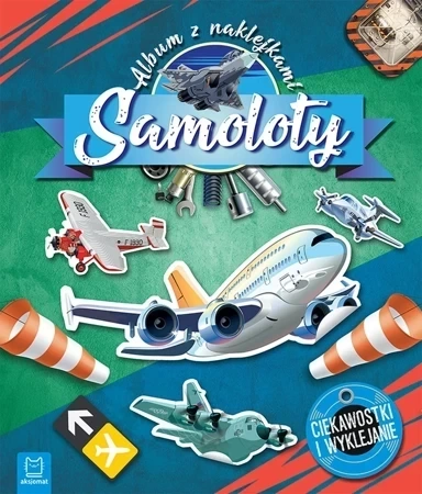 Samoloty. Ciekawostki i wyklejanie. Album z naklejkami