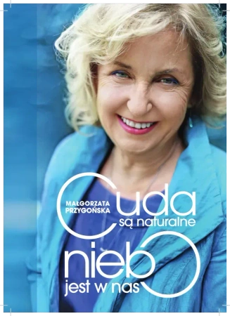 Cuda są naturalne, niebo jest w nas