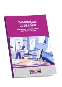 Zamknięcie 2025 roku w księgach rachunkowych instytucji kultury