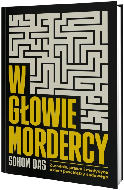 W głowie mordercy. Zbrodnia, prawo i medycyna okiem psychiatry sądowego