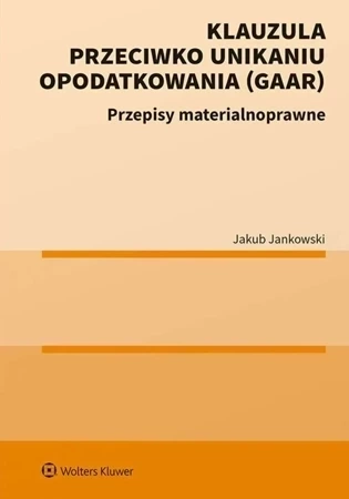 Klauzula przeciwko unikaniu opodatkowania (GAAR). Przepisy materialnoprawne