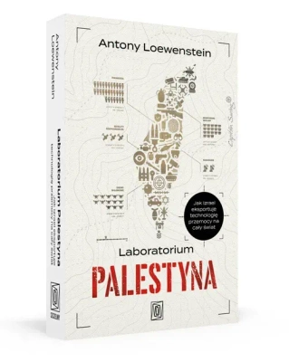 Laboratorium Palestyna. Jak Izrael eksportuje technologię przemocy na cały świat