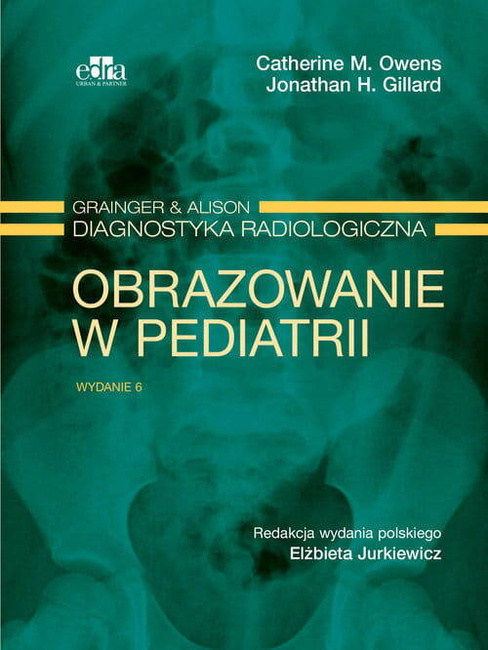 Grainger & Alison Diagnostyka Radiologiczna. Obrazowanie W Pediatrii