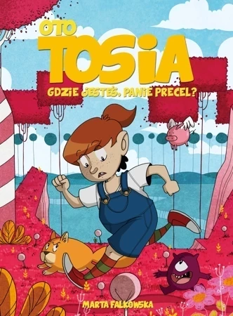 Gdzie jesteś panie Precel? Oto Tosia. Tom 2