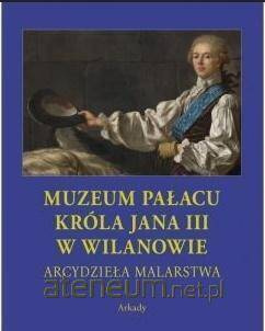 Arcydzieła malarstwa Muzeum Pałacu Króla Jana III w Wilanowie (ETUI)