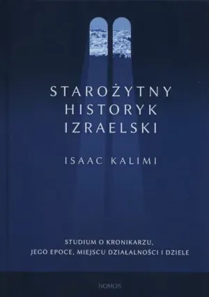 Starożytny historyk izraelski. Studium o Kronikarzu, jego epoce, miejscu działalności i dziele