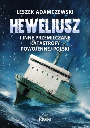 „Heweliusz” i inne przemilczane katastrofy powojennej Polski