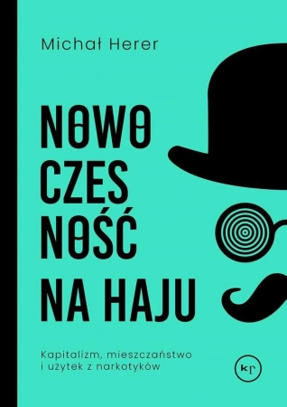 Nowoczesność na haju. Kapitalizm, mieszczaństwo i użytek z narkotyków