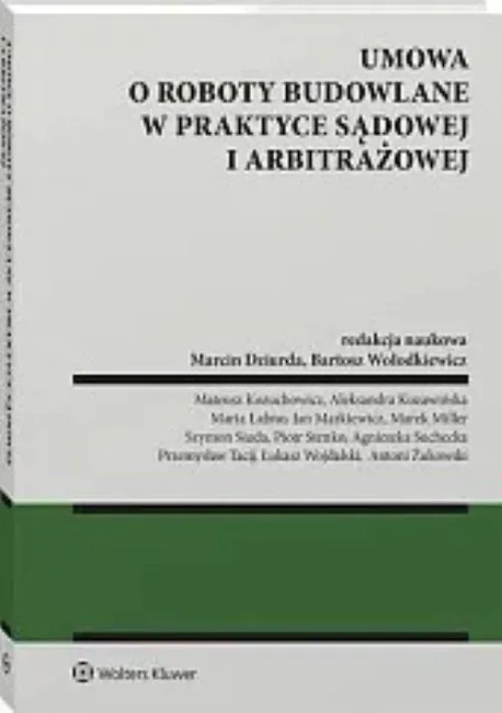 Umowa o roboty budowalne w praktyce sądowej i arbitrażowej