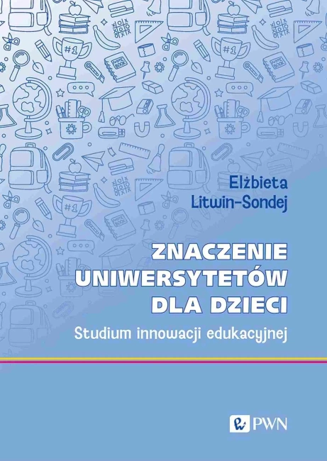 Znaczenie uniwersytetów dla dzieci. Studium innowacji edukacyjnej