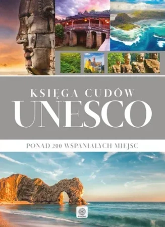 Księga cudów Unesco. Ponad 200 wspaniałych miejsc