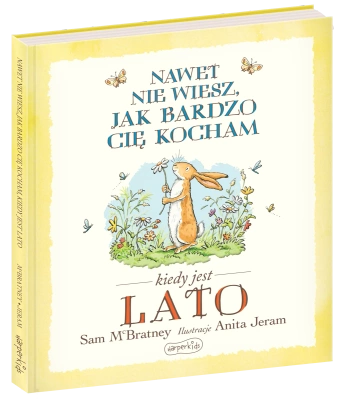 Nawet nie wiesz, jak bardzo cię kocham kiedy jest lato