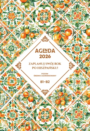 AGENDA 2026 Zaplanuj swój rok po hiszpańsku. Poziom średnio zaawansowany B1-B2