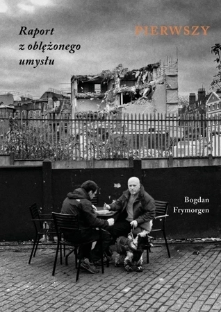 Raport z oblężonego umysłu. Pierwszy