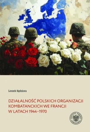 Działalność polskich organizacji kombatanckich we Francji w latach 1944–1970