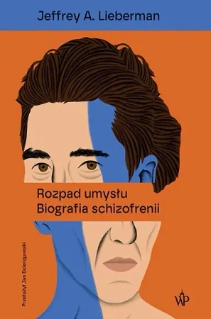 Rozpad umysłu. Biografia schizofrenii wyd. 2025
