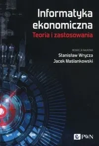 Informatyka ekonomiczna Teoria i zastosowania
