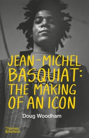 Jean-Michel Basquiat: The Making of an Icon